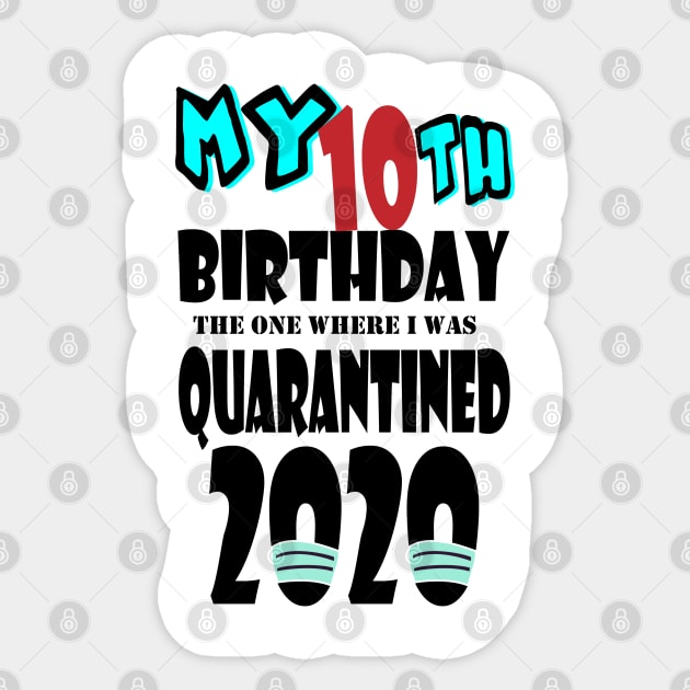 My 10th Birthday The One Where I Was Quarantined 2020 Sticker by bratshirt